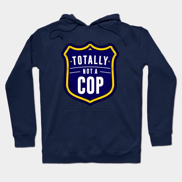 Not A Cop Hoodie by dumbshirts